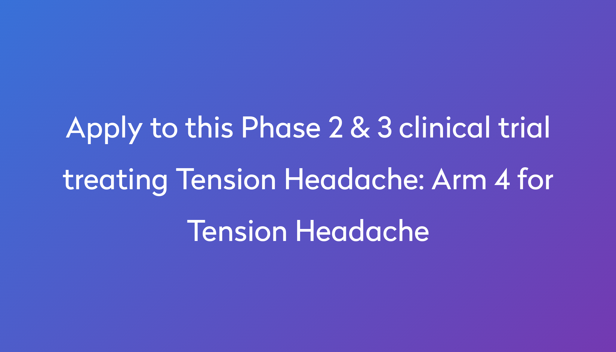 arm-4-for-tension-headache-clinical-trial-2023-power